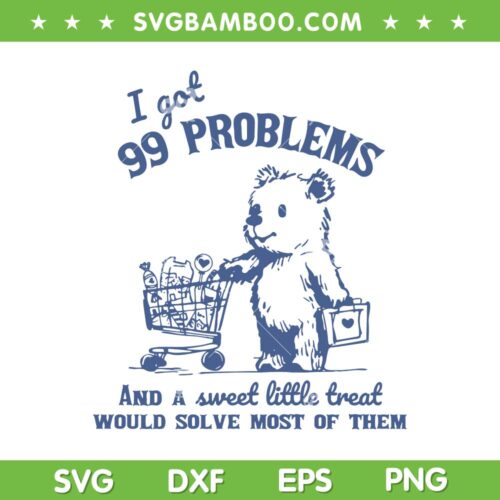 99 Problems And A Sweet Little Treat SVG, Would Solve Most Of Them SVG, I Got 99 Problems DXF SVG PNG EPS