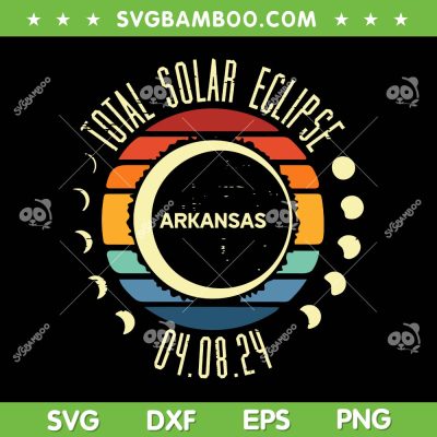 Arkansas Total Solar Eclipse SVG PNG, Retro Totality 04 08 2024 SVG, Solar Eclipse Arkansas DXF SVG PNG EPS