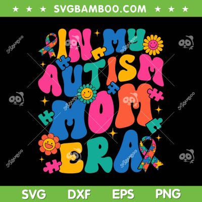 In My Autism Mom Era SVG PNG, Groovy Autism Mom SVG, Autism Awareness Mother DXF SVG PNG EPS