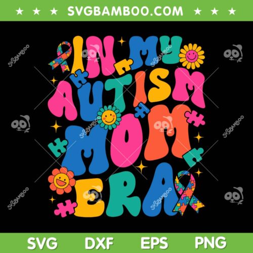 In My Autism Mom Era SVG PNG, Groovy Autism Mom SVG, Autism Awareness Mother DXF SVG PNG EPS