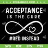 Autism Red Instead Acceptance Is The Cure SVG, Autism Acceptance SVG, Red Instead Autism DXF SVG PNG EPS