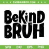 Bekind Bruh SVG PNG, Anti Bullying SVG, Orange Unity Day DXF SVG PNG EPS Bekind Bruh SVG PNG, Anti Bullying SVG, Orange Unity Day DXF SVG PNG EPS