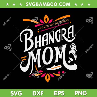 Bhangra Mom SVG PNG, Dance By Butalia Bhangra Mom SVG, Bhangra Dance DXF SVG PNG EPS Bhangra Mom SVG PNG, Dance By Butalia Bhangra Mom SVG, Bhangra Dance DXF SVG PNG EPS