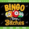 Bingo Time Bitches SVG PNG, Funny Bingo Player Mom SVG, Bingo Game Lover DXF SVG PNG EPS