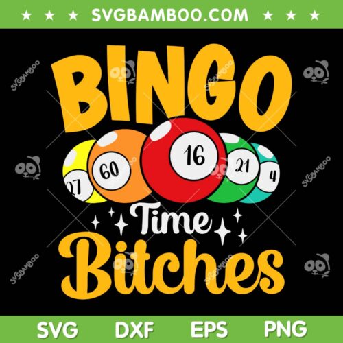 Bingo Time Bitches SVG PNG, Funny Bingo Player Mom SVG, Bingo Game Lover DXF SVG PNG EPS