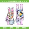 Bluey Bunny Easter SVG PNG, Sisters Blue Dog SVG, Bluey And Bingo Easter Day DXF SVG PNG EPS