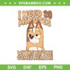 Bluey Mama Quote SVG PNG, I Need 20 Minutes Where No One Comes Near Me SVG, Bluey Bingo DXF SVG PNG EPS Bluey Mama Quote SVG PNG, I Need 20 Minutes Where No One Comes Near Me SVG, Bluey Bingo DXF SVG PNG EPS
