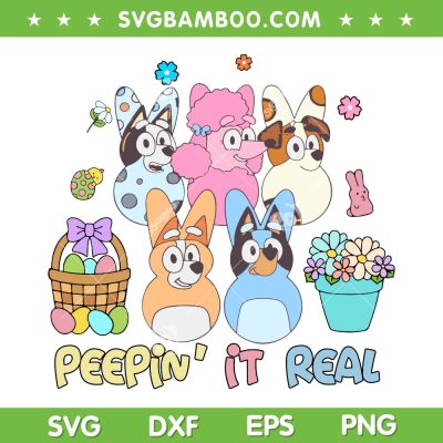 Bluey Peepin' It Real SVG PNG, Cute Bluey Eggs Happy Easter SVG, Bluey Easter Peeps DXF SVG PNG EPS