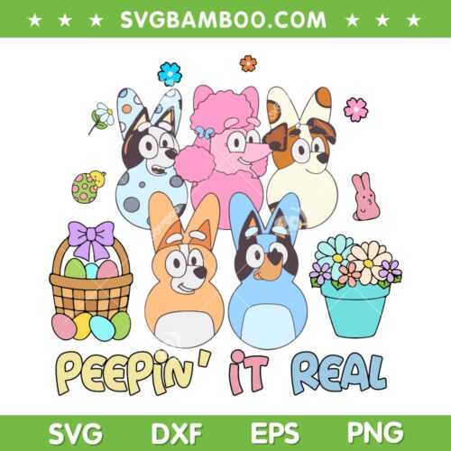 Bluey Peepin' It Real SVG PNG, Cute Bluey Eggs Happy Easter SVG, Bluey Easter Peeps DXF SVG PNG EPS