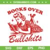 Books Over Bullshits SVG PNG, Women Book Love SVG, Book Quote DXF SVG PNG EPS