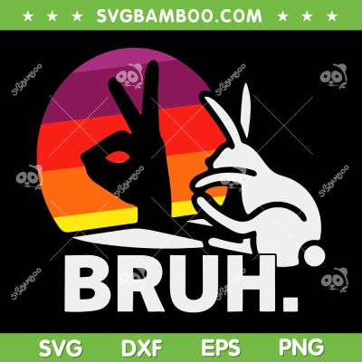 Bruh Bunny SVG PNG, Funny Saying Bro Greeting Easter Day SVG, Retro Bruh Easter DXF SVG PNG EPS