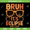Bruh It's Eclipse SVG PNG, Solar Eclipse Sunglasses 2024 SVG, Total Solar Eclipse DXF SVG PNG EPS