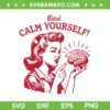 Calm Yourself Nervous SVG PNG, Woman Bitch Calm Yourself SVG, My Nervous System DXF SVG PNG EPS Calm Yourself Nervous SVG PNG, Woman Bitch Calm Yourself SVG, My Nervous System DXF SVG PNG EPS