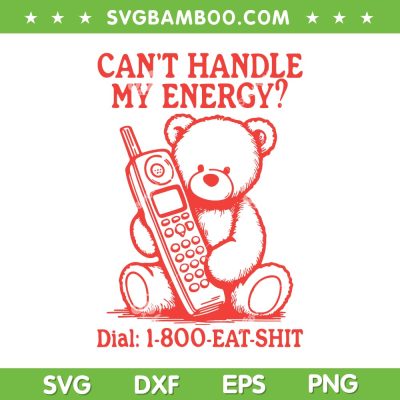 Can't Handle My Energy SVG PNG, Funny Bear Energy SVG, Snarky Bear DXF SVG PNG EPS Can't Handle My Energy SVG PNG, Funny Bear Energy SVG, Snarky Bear DXF SVG PNG EPS