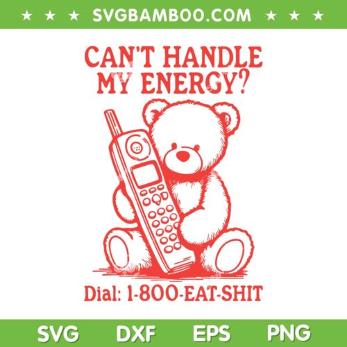Can't Handle My Energy SVG PNG, Funny Bear Energy SVG, Snarky Bear DXF SVG PNG EPS