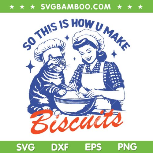 Cat So This Is How U Make Biscuits SVG PNG, Cat Biscuits SVG, Cats Making Biscuit DXF SVG PNG EPS