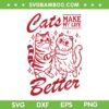 Cats Make My Life Better SVG PNG, Retro Cat Lover SVG, Cat Quote DXF SVG PNG EPS
