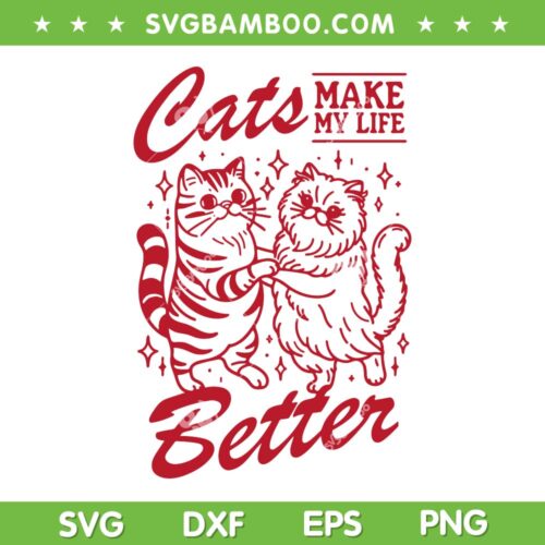 Cats Make My Life Better SVG PNG, Retro Cat Lover SVG, Cat Quote DXF SVG PNG EPS