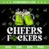 Cheers Fuckers St Patrick's Day SVG PNG, Funny Beer Drinking Mugs SVG, Shamrock Beer DXF SVG PNG EPS Cheers Fuckers St Patrick's Day SVG PNG, Funny Beer Drinking Mugs SVG, Shamrock Beer DXF SVG PNG EPS