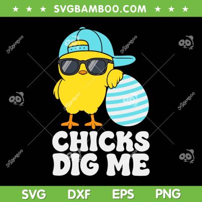Chicks Dig Me SVG PNG, Chicken Easter Toddler Boys SVG, Easter Baby Chicken DXF SVG PNG EPS