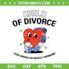 Child Of Divorce Court Ordered And Mentally SVG, Divorce Heart SVG, Divorce Concept Broken Heart DXF SVG PNG EPS