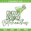Cinco De Drinko Bitchachos SVG PNG, Funny Cinco De Mayo Drinking SVG, Happy Cinco De Mayo DXF SVG PNG EPS
