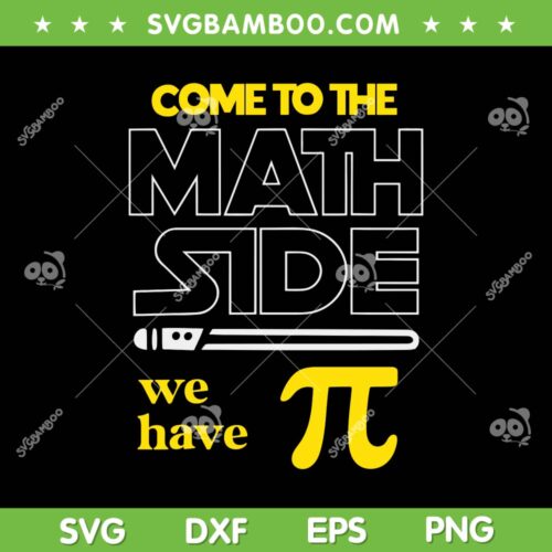 Come To The Math Side We Have Pi SVG, Math Pi Day Teacher Kids SVG, Happy Pi Day DXF SVG PNG EPS