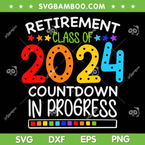 Countdown Loading Teacher SVG PNG, Retirement Class Of 2024 SVG, Countdown In Progress DXF SVG PNG EPS
