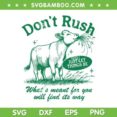 Cow Don't Rush Inspirational Quote SVG PNG, Cow Lover Quotes SVG, Just Let Things Be DXF SVG PNG EPS Cow Don't Rush Inspirational Quote SVG PNG, Cow Lover Quotes SVG, Just Let Things Be DXF SVG PNG EPS