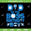 Dad Of The Boss Birthday Boy SVG PNG, Baby Family Party Decor SVG, Birthday Boss Baby DXF SVG PNG EPS