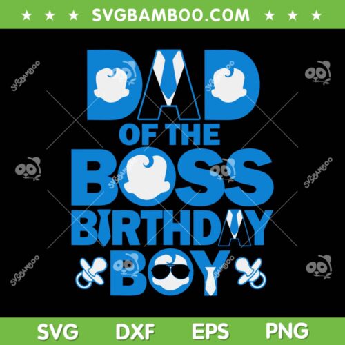 Dad Of The Boss Birthday Boy SVG PNG, Baby Family Party Decor SVG, Birthday Boss Baby DXF SVG PNG EPS