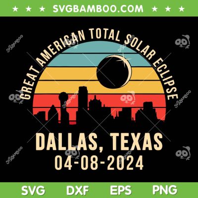 Dallas Texas Total Solar Eclipse 2024 SVG, Texas Skyline Totality SVG, Dallas Texas 04 08 2024 DXF SVG PNG EPS