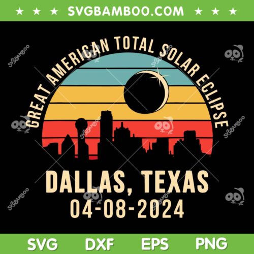 Dallas Texas Total Solar Eclipse 2024 SVG, Texas Skyline Totality SVG, Dallas Texas 04 08 2024 DXF SVG PNG EPS