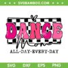 Dance Mom Squad SVG PNG, Dance Mom All Day Every Day SVG, Mama Everyday DXF SVG PNG EPS