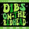 Dibs On The Redhead SVG PNG, Funny Irish St Patrick's Day SVG, Groovy Patrick Day DXF SVG PNG EPS Dibs On The Redhead SVG PNG, Funny Irish St Patrick's Day SVG, Groovy Patrick Day DXF SVG PNG EPS