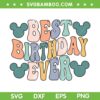 Disney Best Birthday Ever SVG PNG, Mickey Birthday SVG, Disney Family Vacation 2024 DXF SVG PNG EPS