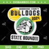 Doddridge County Bulldogs State Bound 2024 SVG, Bulldogs Basketball Champions SVG, School Spirit Mascot DXF SVG PNG EPS