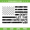 Don't Let The Hard Days Win SVG PNG, Inspirational Quote SVG, Retro American Flag DXF SVG PNG EPS