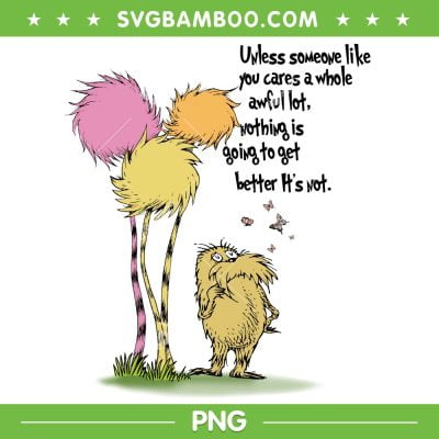 Dr Seuss Lorax Quote PNG, Dr Seuss The Lorax PNG, Cat In The Hat Quote PNG