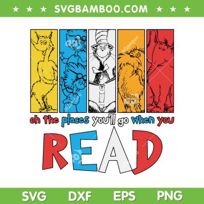 Dr Seuss Read SVG PNG, Read Across America SVG, Oh The Places Youll Go When You Read DXF SVG PNG EPS