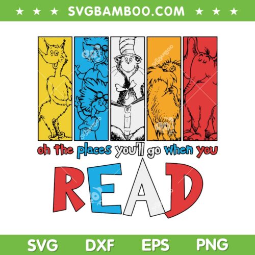Dr Seuss Read SVG PNG, Read Across America SVG, Oh The Places Youll Go When You Read DXF SVG PNG EPS
