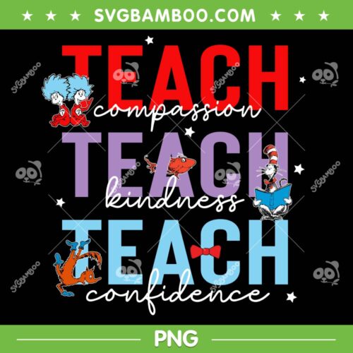 Dr Seuss Teach Compassion Teach Kindness PNG, Teach Love Inspire Dr Seuss PNG, Read Across America PNG