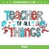 Dr Seuss Teacher Of All Things PNG, Teacher Cat In Hat PNG, Dr Suess Quotes PNG
