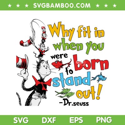 Drseuss Why Fit In When You Were Born To Stand Out SVG, Dr Seuss SVG, Cat In The Hat Quote DXF SVG PNG EPS Drseuss Why Fit In When You Were Born To Stand Out SVG, Dr Seuss SVG, Cat In The Hat Quote DXF SVG PNG EPS