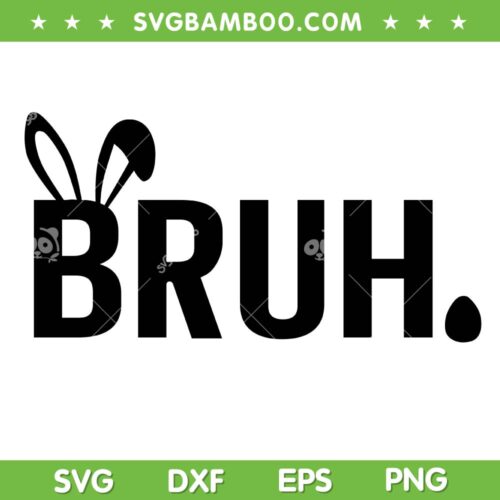 Easter Day Bruh SVG PNG, Meme Funny Saying Bro Greeting SVG, Happy Easter Bruh DXF SVG PNG EPS
