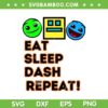 Eat Sleep Dash Repeat Video Game SVG, Geometry Video Gamer SVG, Video Game Player DXF SVG PNG EPS