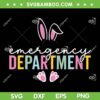 Emergency Department Easter Bunny SVG, Emergency Nurse Easter Day SVG, Happy Easter Day DXF SVG PNG EPS