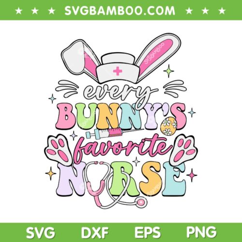 Every Bunny's Favorite Nurse SVG PNG, Cute Easter Nurse Squad SVG, Easter CNA DXF SVG PNG EPS