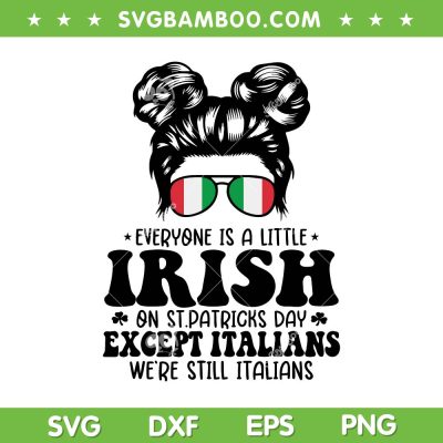 Messy Bun Except Italians SVG PNG, Everyone Is A Little Irish SVG, On St Patricks Day Except Italians DXF SVG PNG EPS Messy Bun Except Italians SVG PNG, Everyone Is A Little Irish SVG, On St Patricks Day Except Italians DXF SVG PNG EPS