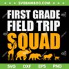 First Grade Field Trip Squad SVG PNG, 1st Grade Zoo Crew SVG, Field Trip Teacher DXF SVG PNG EPS